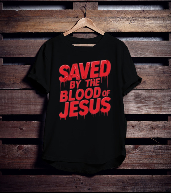 Saved By The Blood Of Jesus Dripping Text T-Shirt