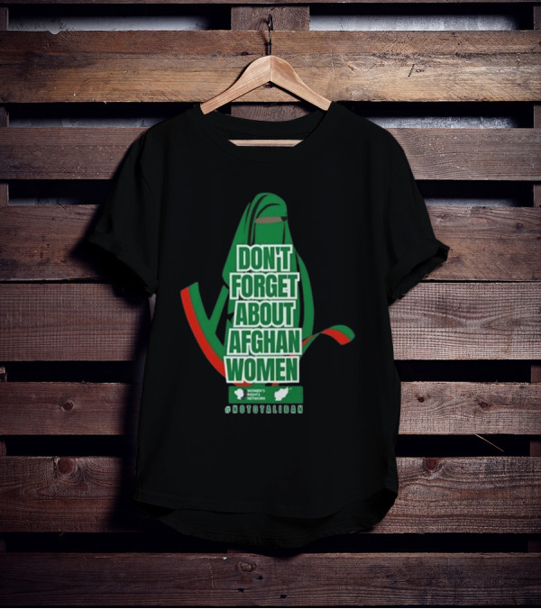 DON'T FORGET ABOUT AFGHAN WOMEN #NOTOTALIBAN WOMEN'S MARCH ACTIVIST NETWORK T-Shirt