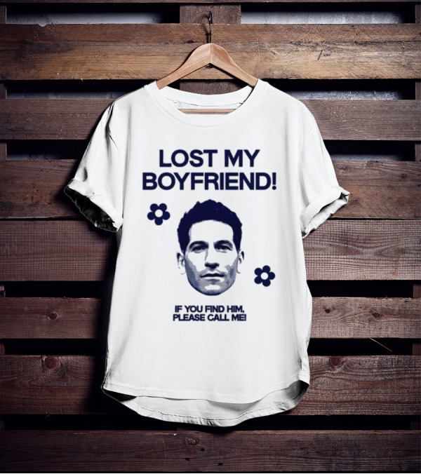 Lost My Boyfriend If You Find Him Please Call Me Jon Bernthal Face With Flowers T-Shirt