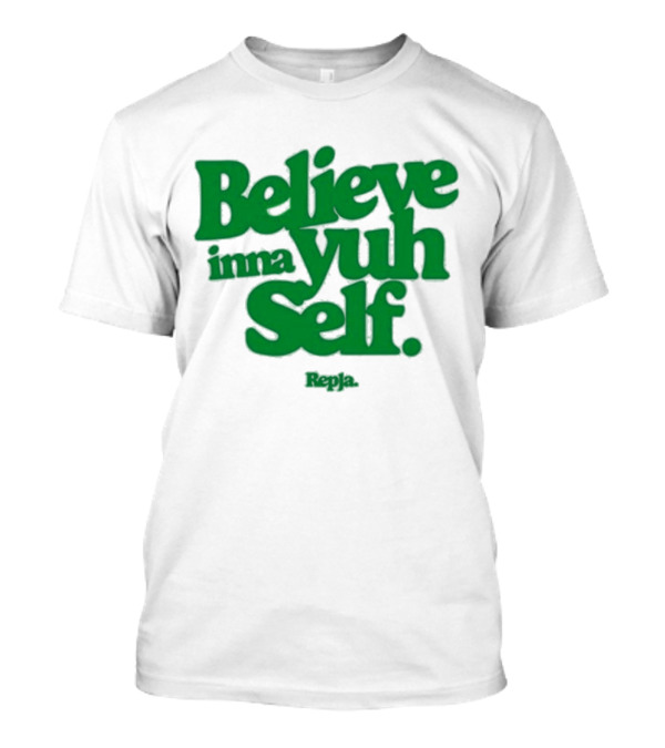 Janice Repja Believe Inna Yuh Self Repja T-Shirt