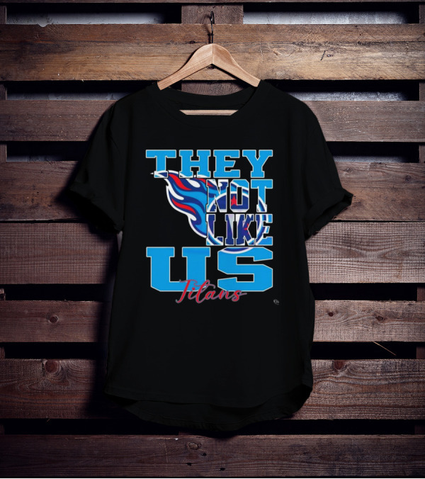 They Not Like Us Titans NFL Football ২০২৫ T-Shirt