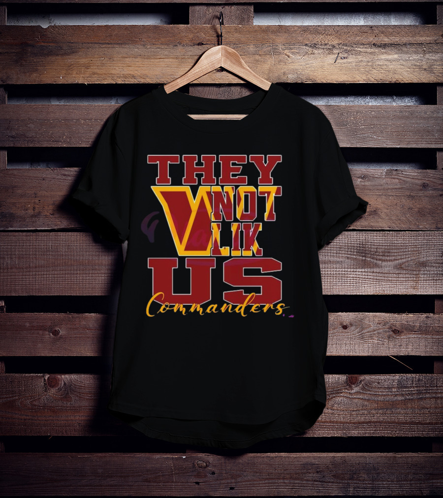 They Not Like Us Washington Commanders T-Shirt