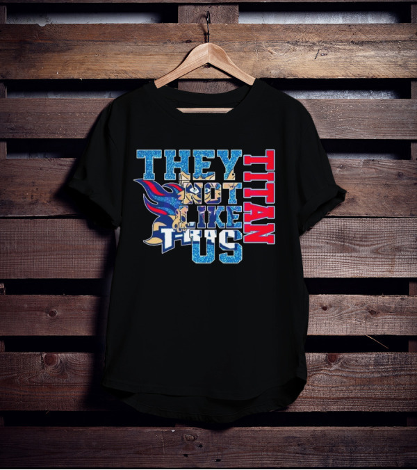 Glitter Tennessee Titans They Not Like Us Titan 2025 T-Shirt