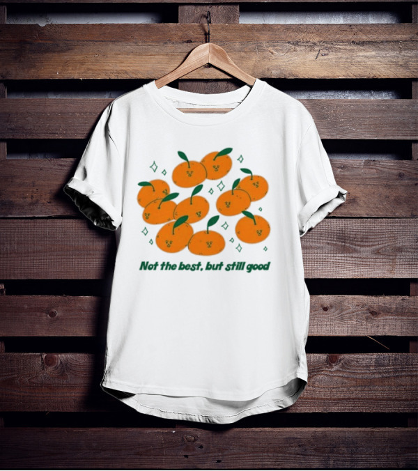 Not The Best But Still Good Oranges With Cute Faces And Green Leaves T-Shirt