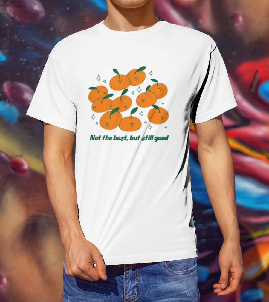 Not The Best But Still Good Oranges With Cute Faces And Green Leaves T-Shirt