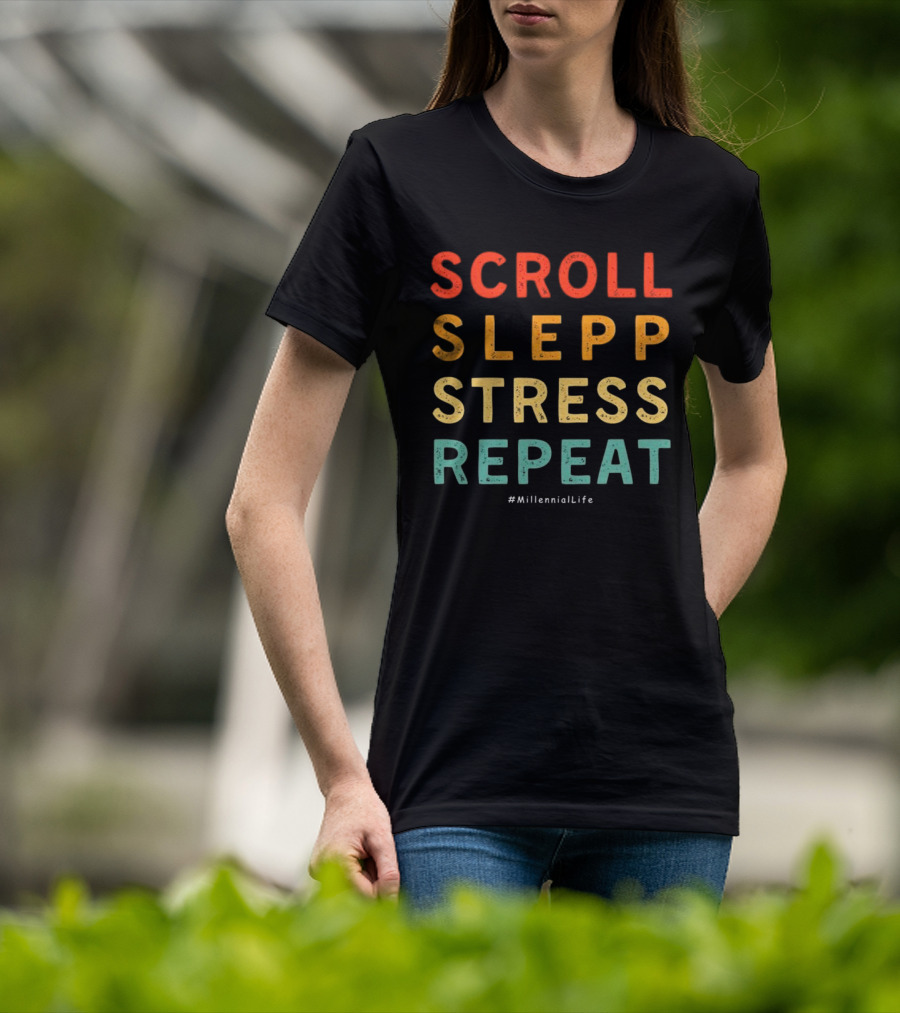 Scroll Slepp Stress Repeat Millennial Life T-Shirt