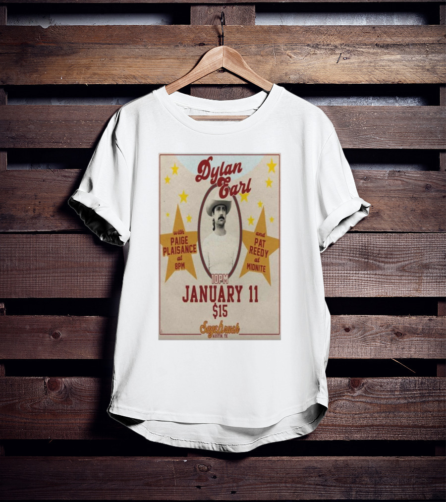Dylan Earl January 11 2025 Sagebrush Austin TX With Paige Plaisance Pat Reedy T-Shirt