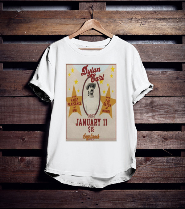 Dylan Earl January 11 2025 Sagebrush Austin TX With Paige Plaisance Pat Reedy T-Shirt