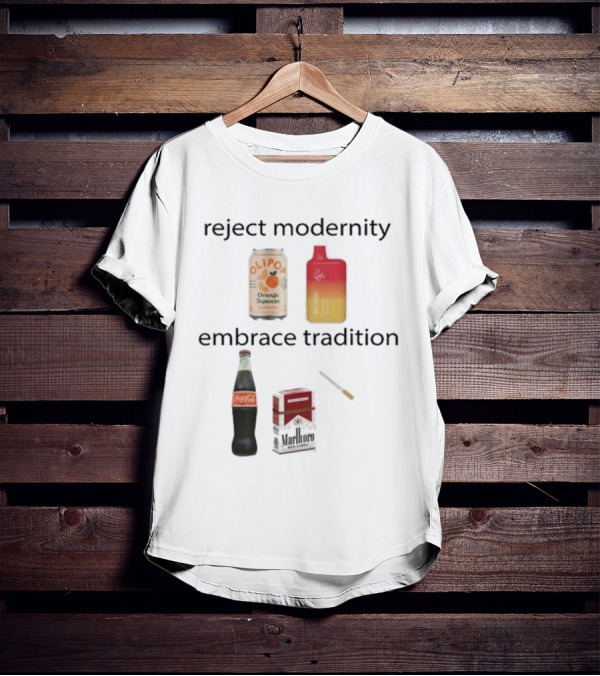 Reject Modernity Embrace Tradition Olipop Orange Squeeze Vape Coca-Cola Marlboro Cigarettes T-Shirt
