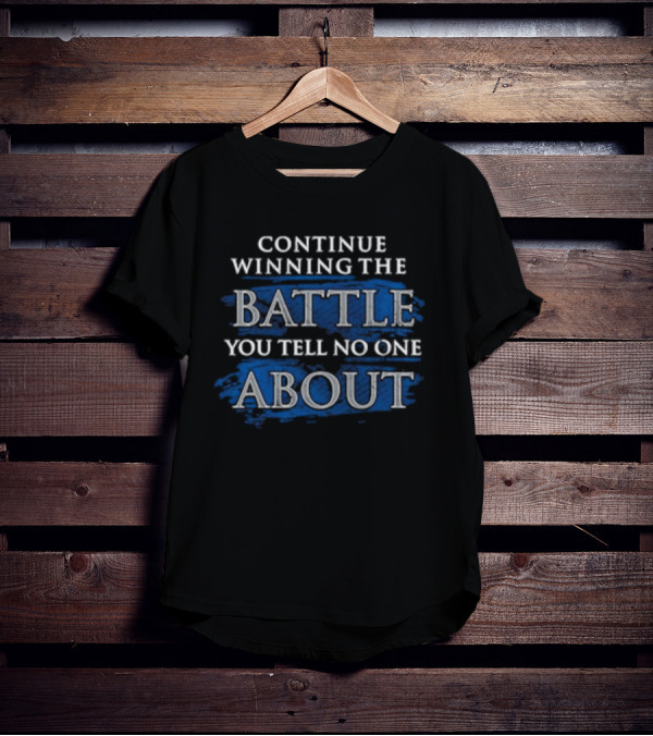 Continue Winning The Battle You Tell No One About Blue Grunge Style Motivational Text T-Shirt