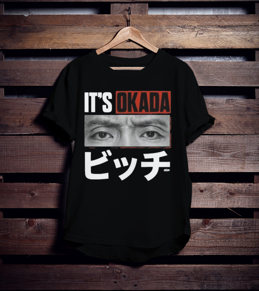 IT'S OKADA ビッチ AEW Kazuchika Okada T-Shirt