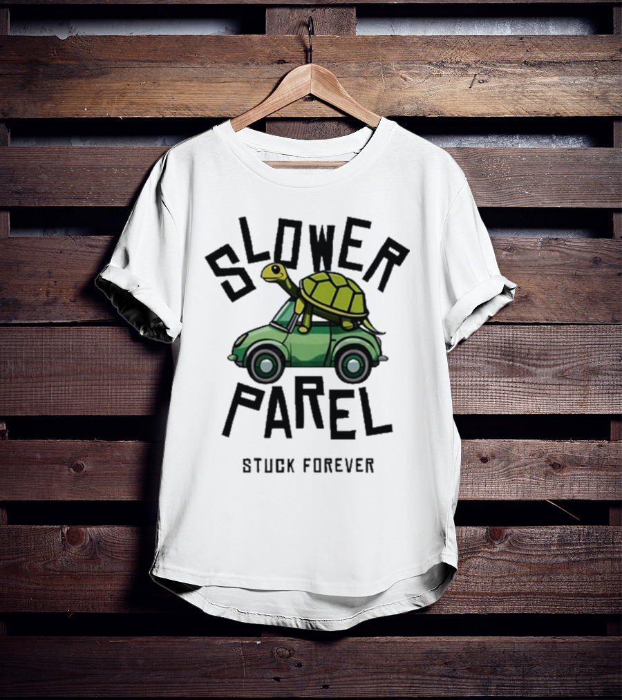 Slower Parel Turtle Car Stuck Forever T-Shirt