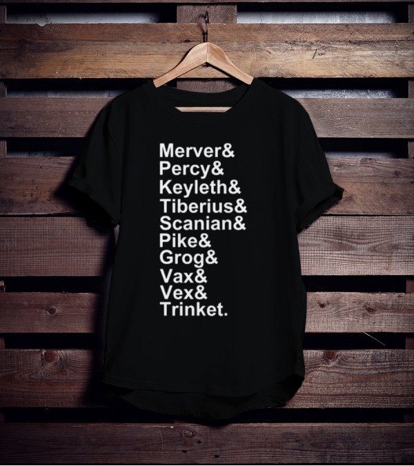 Critical Role Characters Mercer Percy Keyleth Tiberius Scanian Pike Grog Vax Vex Trinket T-Shirt