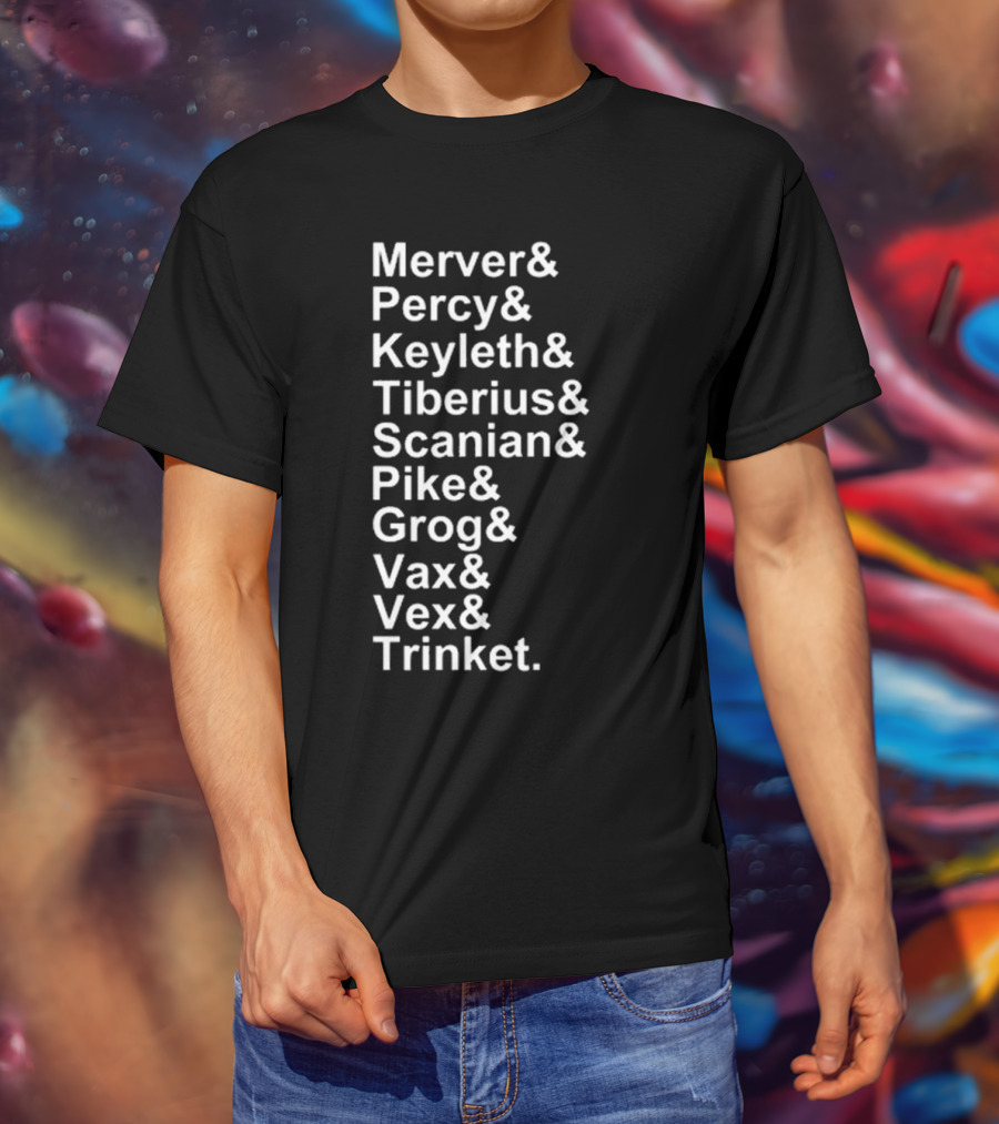 Critical Role Characters Mercer Percy Keyleth Tiberius Scanian Pike Grog Vax Vex Trinket T-Shirt