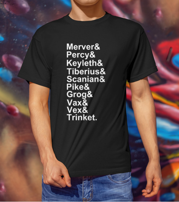 Critical Role Characters Mercer Percy Keyleth Tiberius Scanian Pike Grog Vax Vex Trinket T-Shirt
