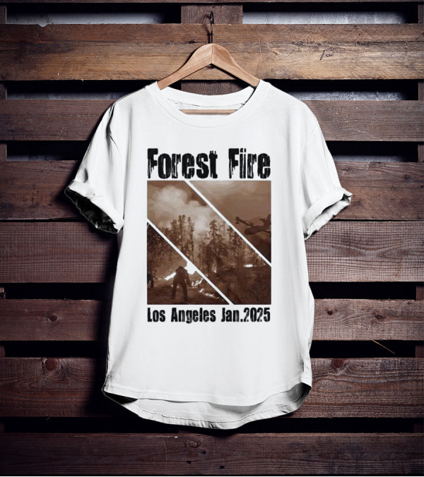Forest Fire Los Angeles Jan 2025 T-Shirt
