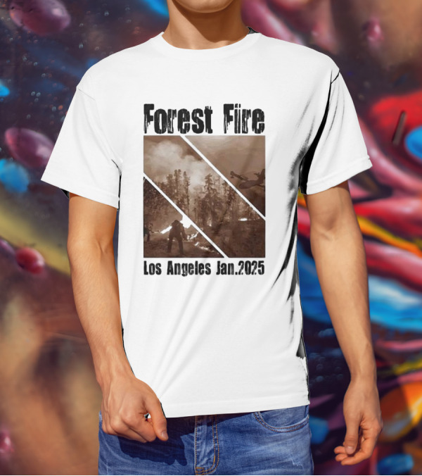 Forest Fire Los Angeles Jan 2025 T-Shirt