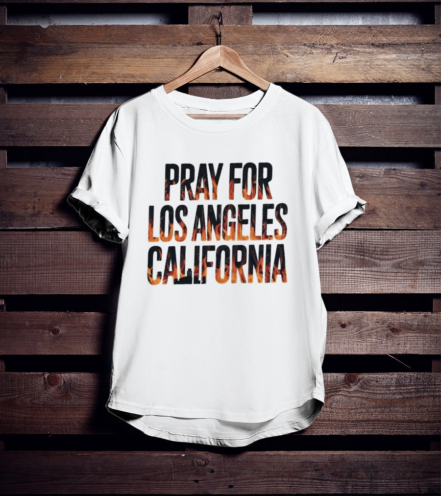 Pray For Los Angeles California Support LA Firefighter T-Shirt