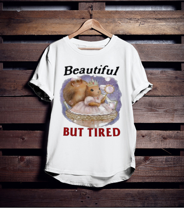 Beautiful Squirrel Princess But Tired T-Shirt