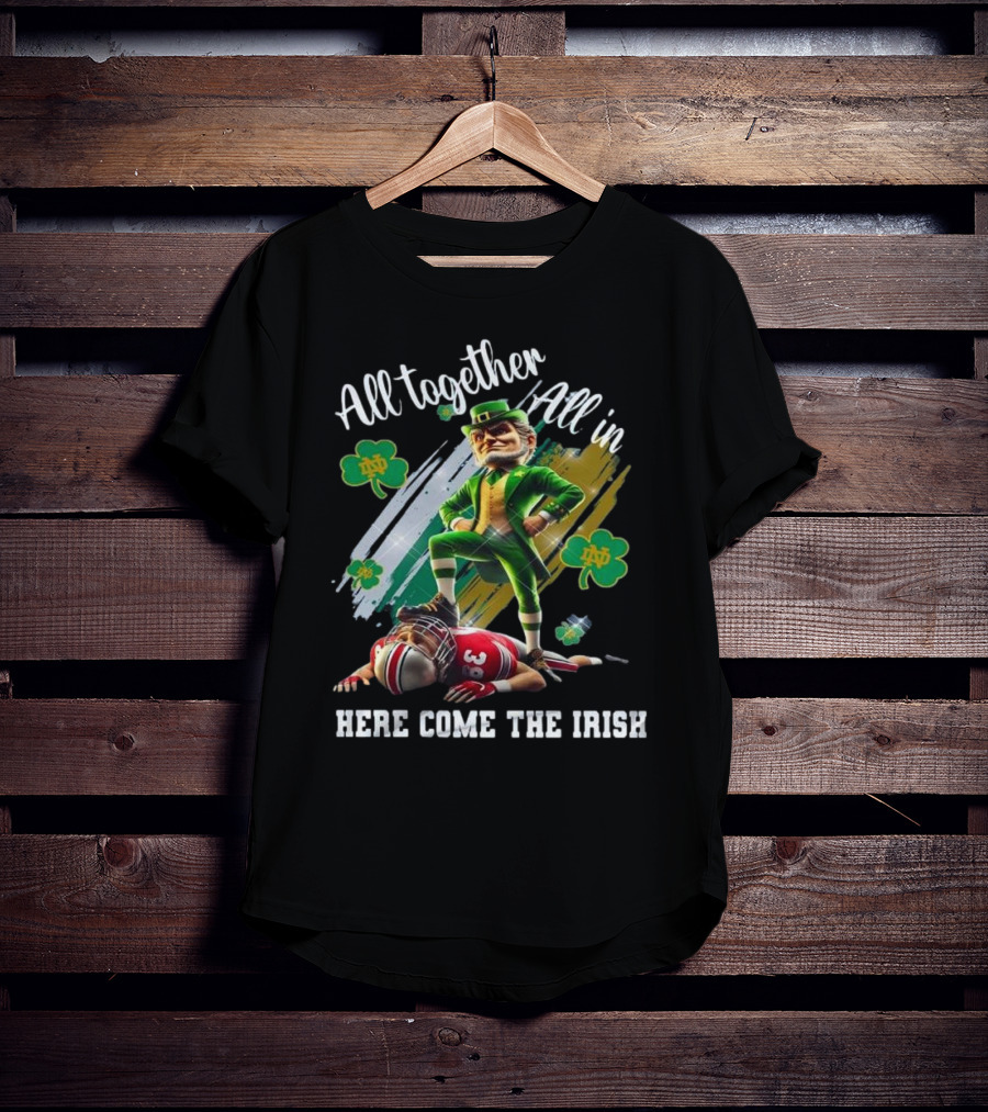 Notre Dame Football 2025 All Together All In Here Come The Irish Mascot T-Shirt
