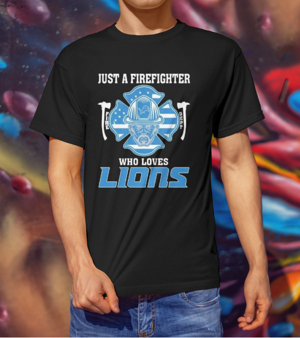 Just A Firefighter Who Loves Lions Fire Dept Helmet Lions T-Shirt