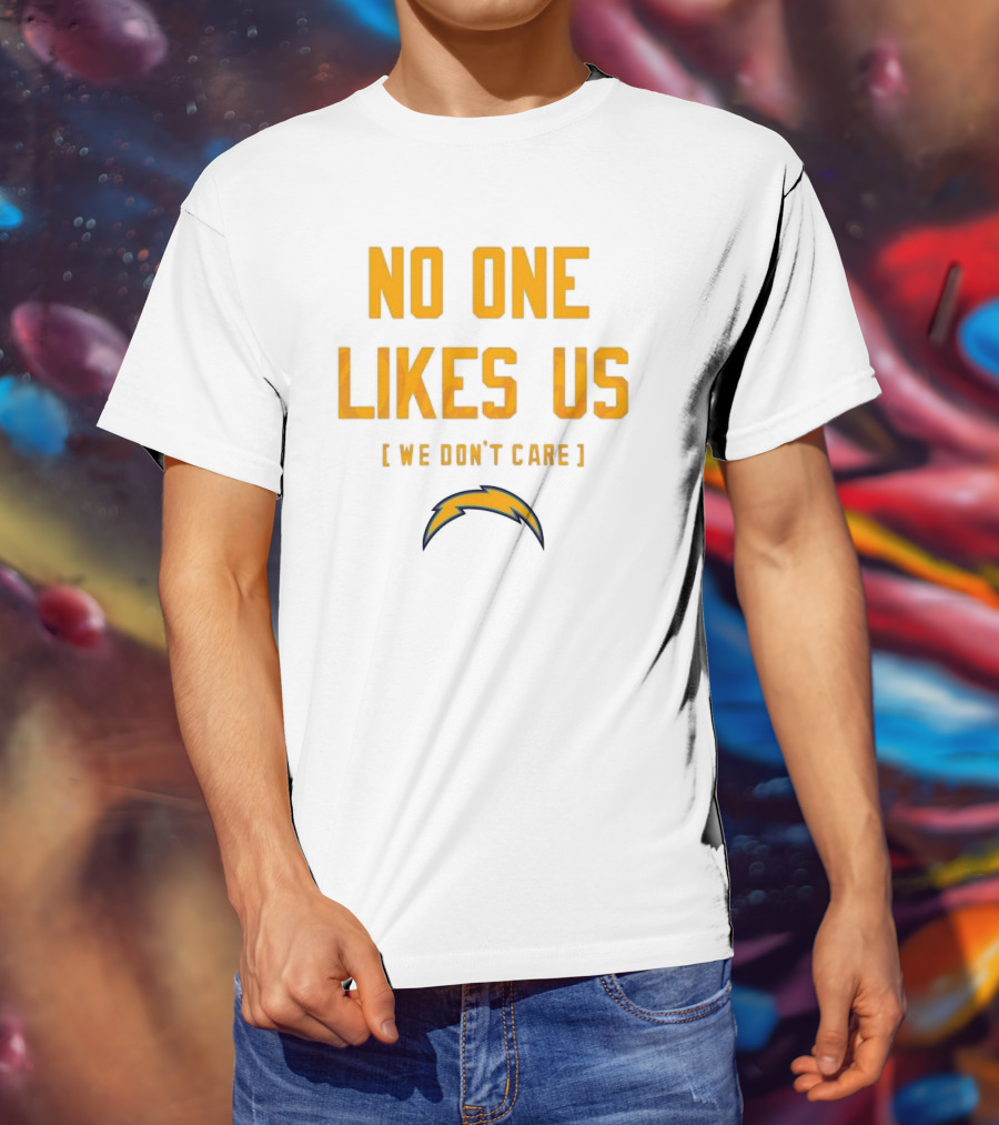 Los Angeles Chargers No One Likes Us We Don't Care T-Shirt