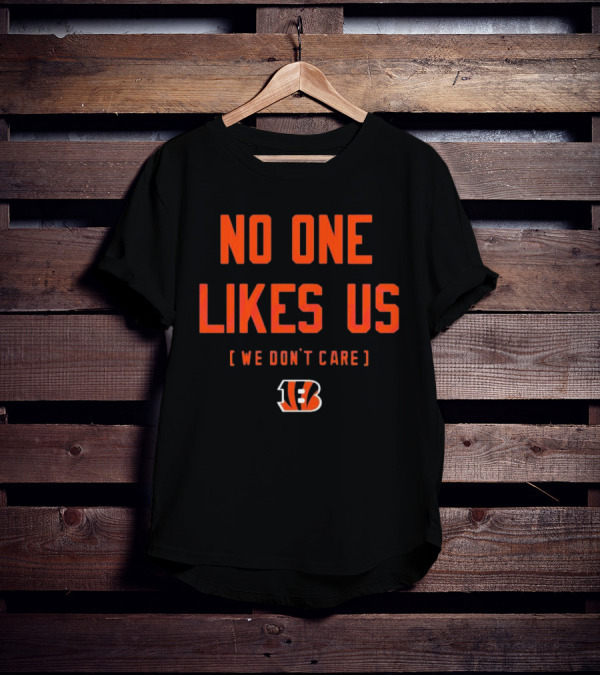 Cincinnati Bengals No One Likes Us We Don't Care B T-Shirt