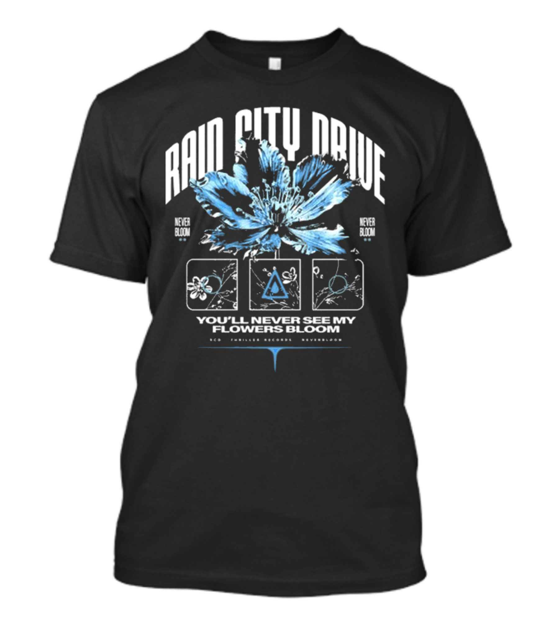 Rain City Drive Never Bloom You'll Never See My Flowers Bloom T-Shirt