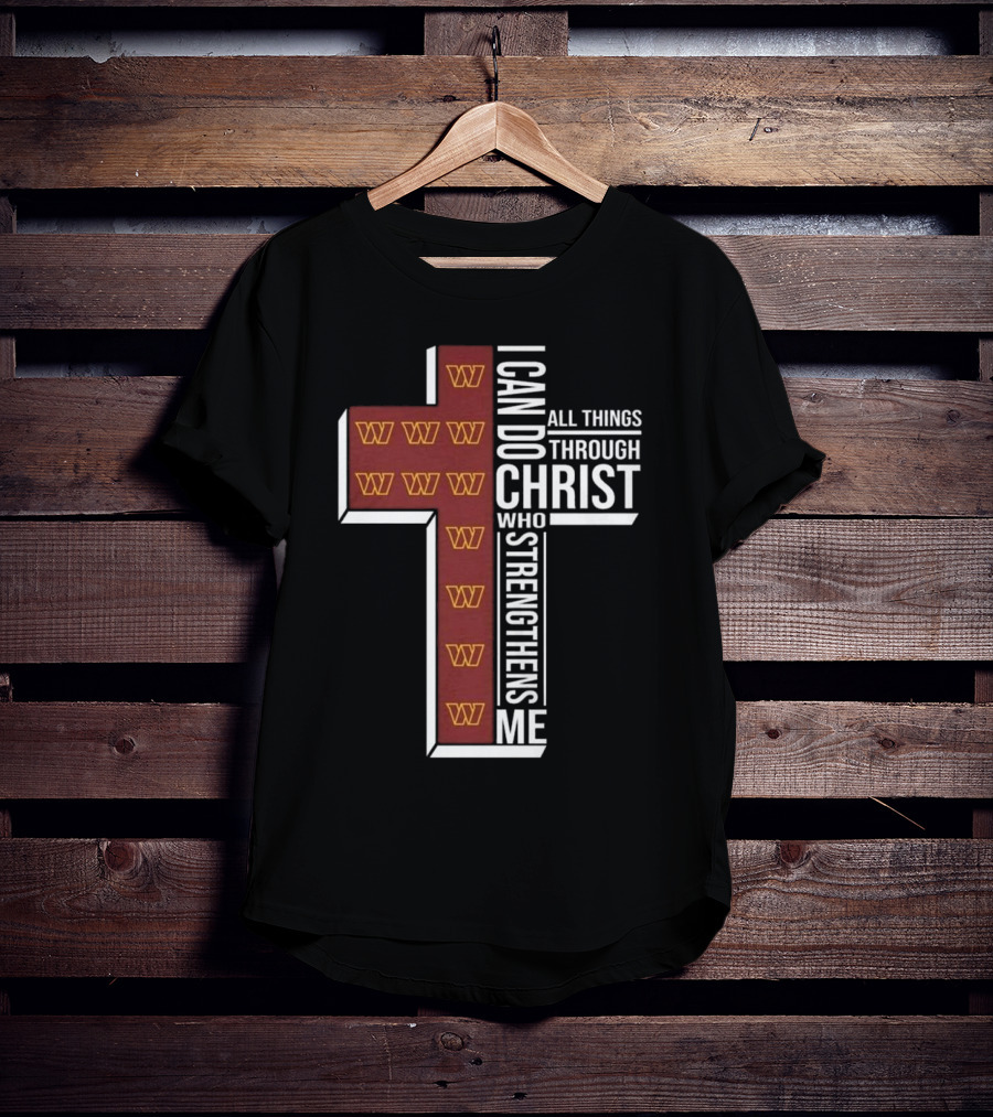 I Can Do All Things Through Christ Who Strengthens Me Washington Commanders 2025 T-Shirt