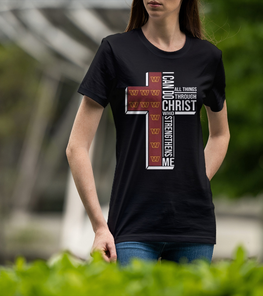 I Can Do All Things Through Christ Who Strengthens Me Washington Commanders 2025 T-Shirt
