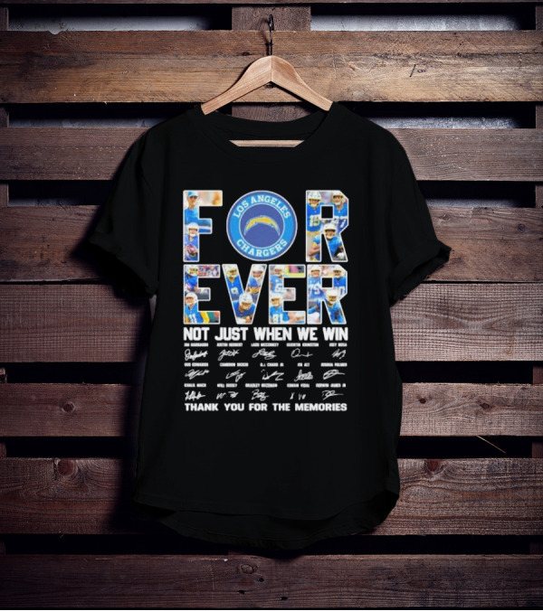 Los Angeles Chargers Forever Not Just When We Win Thank You For The Memories Signatures Football Team T-Shirt