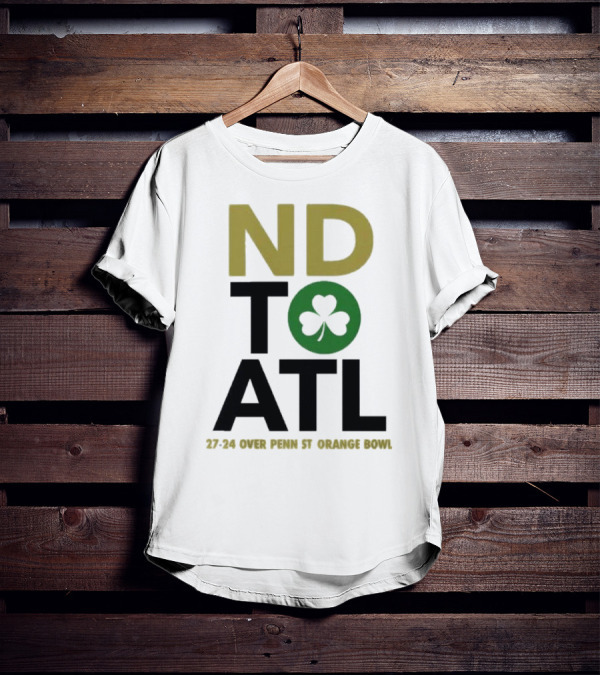 Notre Dame Football ND To ATL 27-24 Over Penn St Orange Bowl 2025 T-Shirt