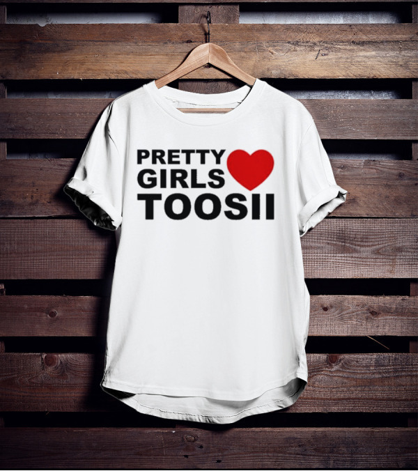 PRETTY GIRLS LOVE TOOSII TOOSII2X T-Shirt