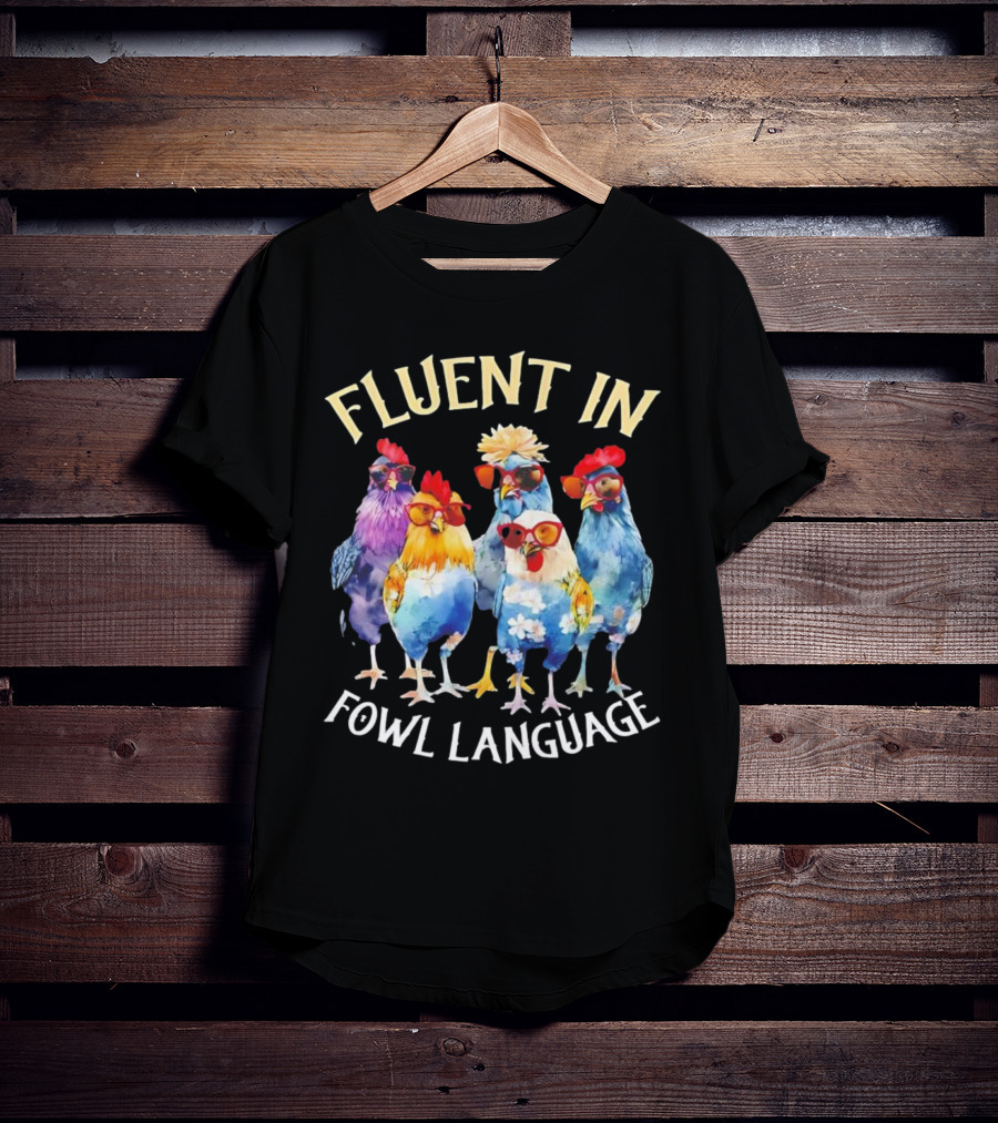 Fluent In Fowl Language Chicken Colorful Glasses Wearing Chickens T-Shirt