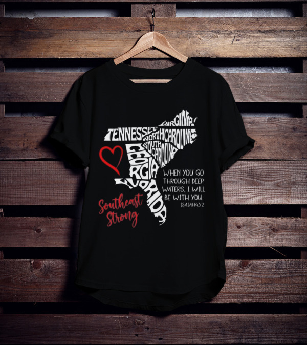 Southeast Strong Isaiah 43:2 Hurricane Helene Survivor Map Art With Tennessee, North Carolina, South Carolina, Georgia, Florida T-Shirt