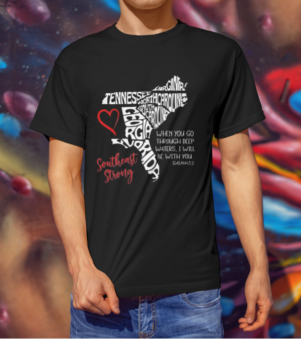 Southeast Strong Isaiah 43:2 Hurricane Helene Survivor Map Art With Tennessee, North Carolina, South Carolina, Georgia, Florida T-Shirt