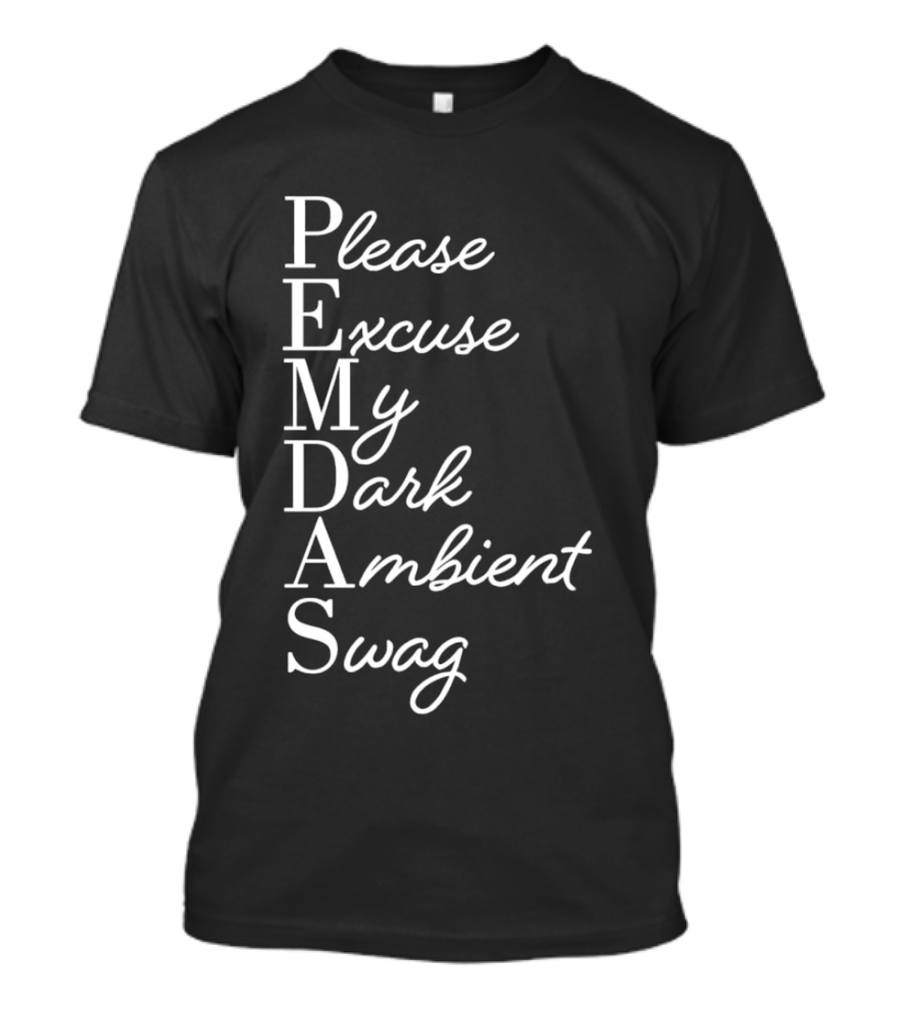 PEMDAS Please Excuse My Dark Ambient Swag T-Shirt 