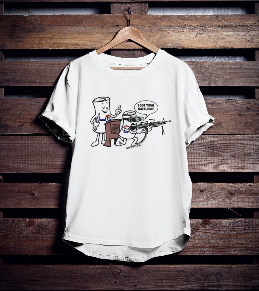 1st And 2nd I Got Your Back Bro Funny Guns T-Shirt