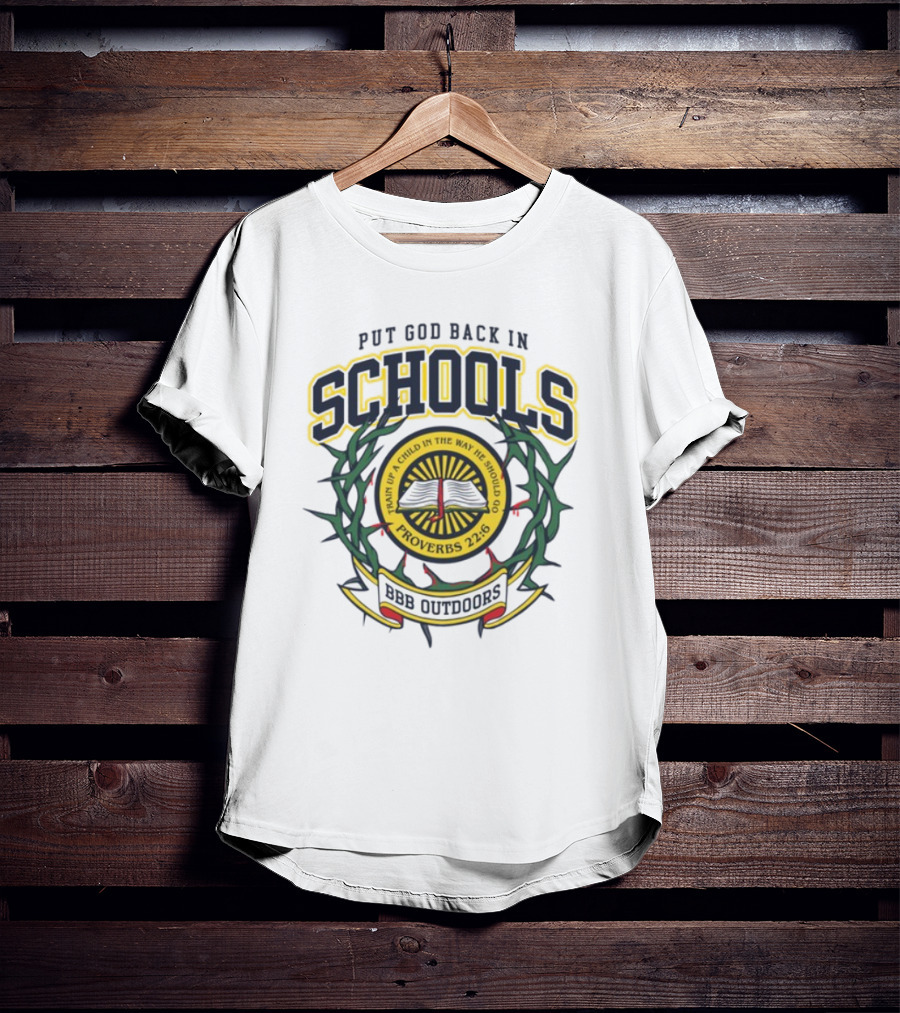 Put God Back In Schools Proverbs 22:6 BBB Outdoors T-Shirt