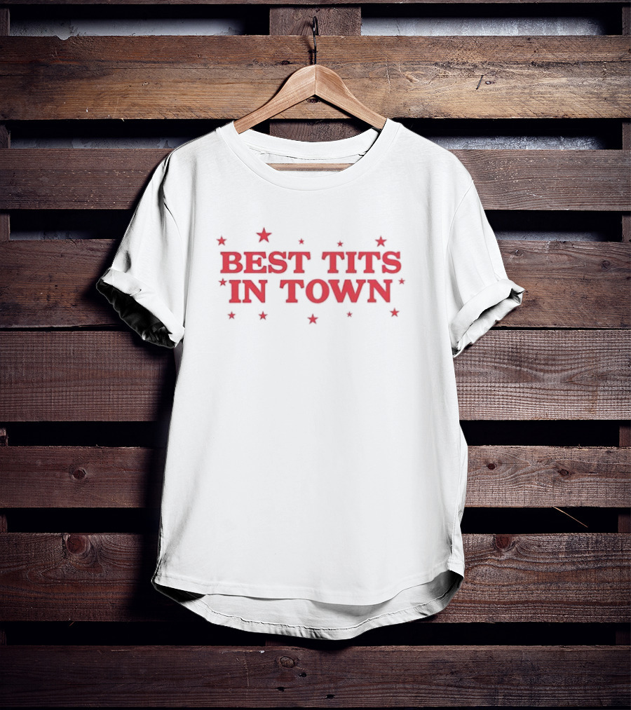 Best Tits In Town Text With Stars T-Shirt