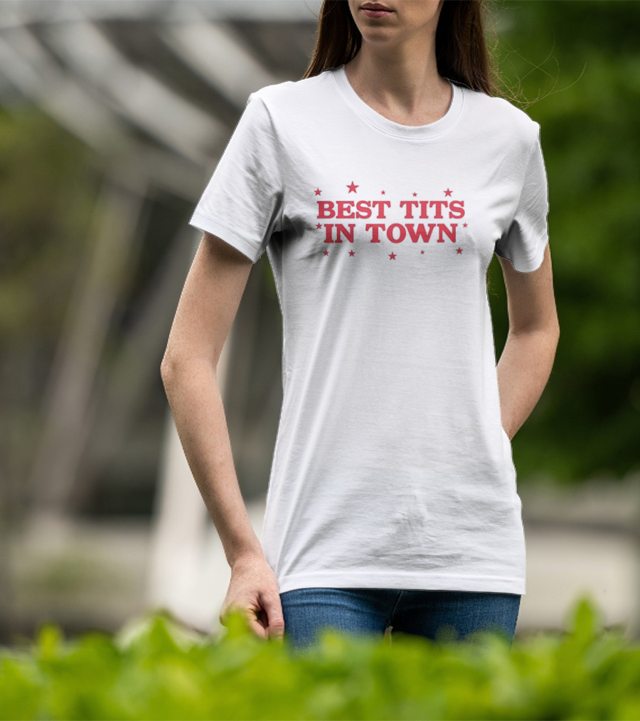 Best Tits In Town Text With Stars T-Shirt