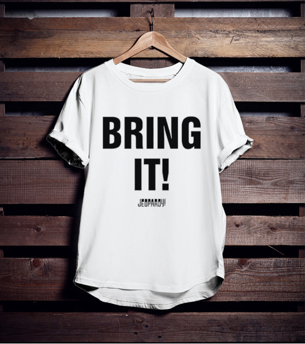 Bring It Jeopardy Quiz Competition Tagline T-Shirt