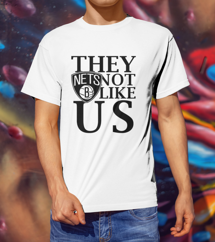 Brooklyn Nets They Not Like Us NBA Basketball Fan Statement T-Shirt