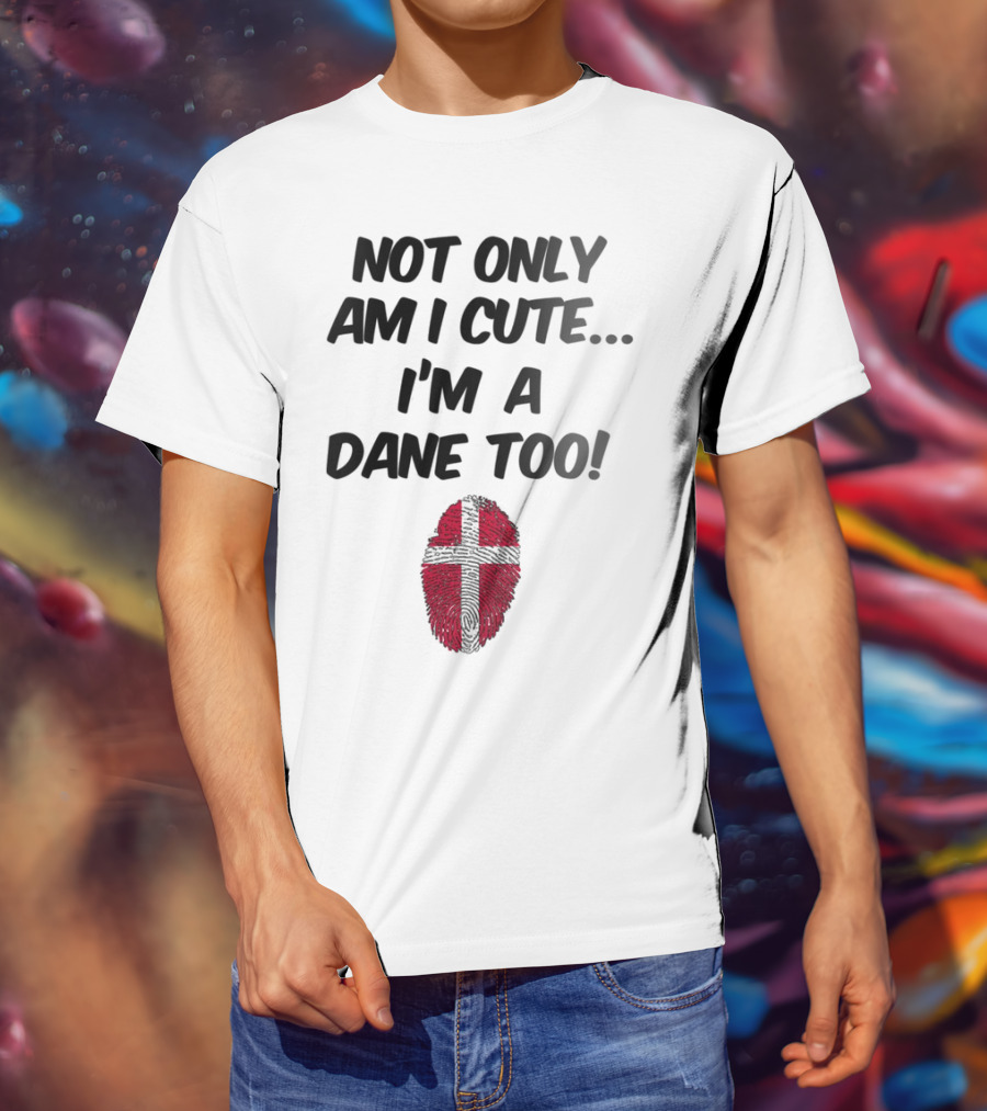 NOT ONLY AM I CUTE I'M A DANE TOO FINGERPRINT FLAG T-Shirt
