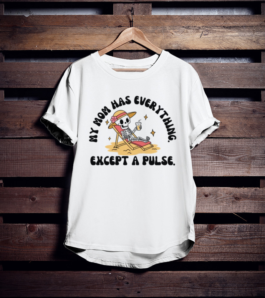 Double Cross Co My Mom Has Everything Except A Pulse Beach Hat Sand Lounge Chair T-Shirt