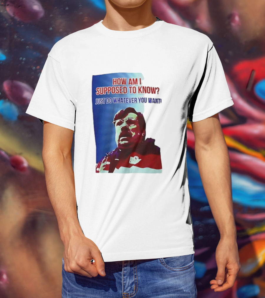 England Mike How Am I Supposed To Know T-Shirt