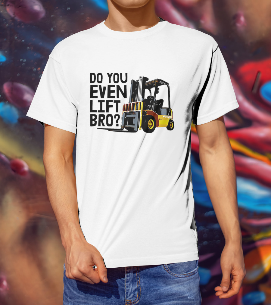 Forklift Do You Even Lift Bro Yellow Truck T-Shirt