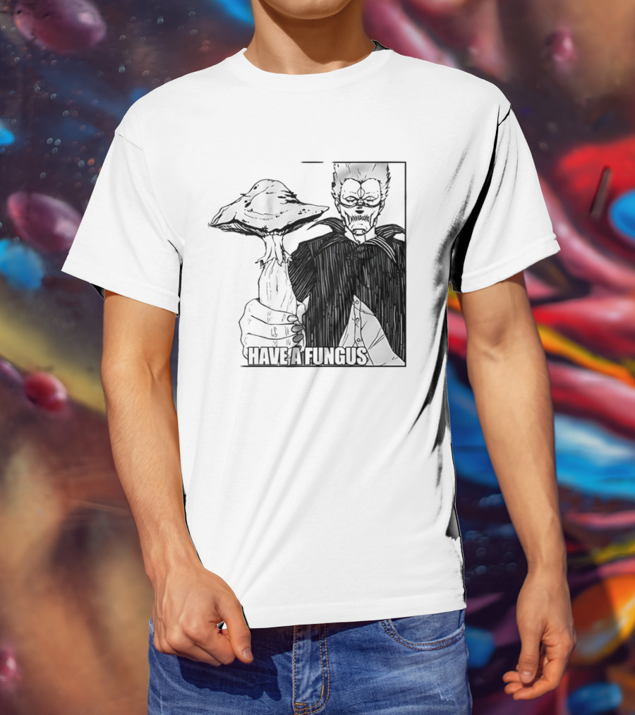 Have A Fungus En Cartoon T-Shirt