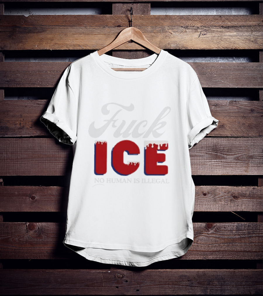 Fuck ICE No Human Is Illegal T-Shirt