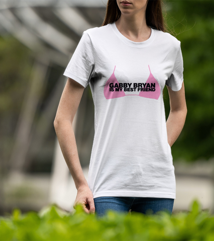 Gabby Bryan Is My Bestfriend Pink Bra Design T-Shirt